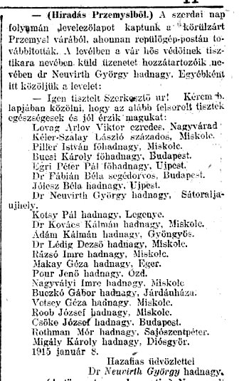 Noha egyénenként is módjukban állt repülőpostán levelezőlapot feladni, a körülzárt erődből a tisztek egy-egy csoportja szívesen küldött a napilapok szerkesztőségének címzett „csoportos” repülőpostát, így szélesebb körben is tudatva hozzátartozóikkal és ismerőseikkel, hogy jól vannak. Ezeket a levelezőlapokat az újságok mindenképpen leközölték: a Pesti Hirlaphoz szerdán érkezett küldeményről a csütörtöki újságban; a Budapesti Hirlaphoz érkezettről még aznap megjelent a hír, köztük Roób hadnagy nevével. – A Budapesten vasárnaponként szaklap, A Bánya is átvette a kohómérnökről szóló tudósítást.