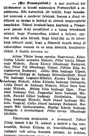 Noha egyénenként is módjukban állt repülőpostán levelezőlapot feladni, a körülzárt erődből a tisztek egy-egy csoportja szívesen küldött a napilapok szerkesztőségének címzett „csoportos” repülőpostát, így szélesebb körben is tudatva hozzátartozóikkal és ismerőseikkel, hogy jól vannak. Ezeket a levelezőlapokat az újságok mindenképpen leközölték: a Pesti Hirlaphoz szerdán érkezett küldeményről a csütörtöki újságban; a Budapesti Hirlaphoz érkezettről még aznap megjelent a hír, köztük Roób hadnagy nevével. – A Budapesten vasárnaponként szaklap, A Bánya is átvette a kohómérnökről szóló tudósítást.