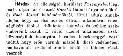 Noha egyénenként is módjukban állt repülőpostán levelezőlapot feladni, a körülzárt erődből a tisztek egy-egy csoportja szívesen küldött a napilapok szerkesztőségének címzett „csoportos” repülőpostát, így szélesebb körben is tudatva hozzátartozóikkal és ismerőseikkel, hogy jól vannak. Ezeket a levelezőlapokat az újságok mindenképpen leközölték: a Pesti Hirlaphoz szerdán érkezett küldeményről a csütörtöki újságban; a Budapesti Hirlaphoz érkezettről még aznap megjelent a hír, köztük Roób hadnagy nevével. – A Budapesten vasárnaponként szaklap, A Bánya is átvette a kohómérnökről szóló tudósítást.