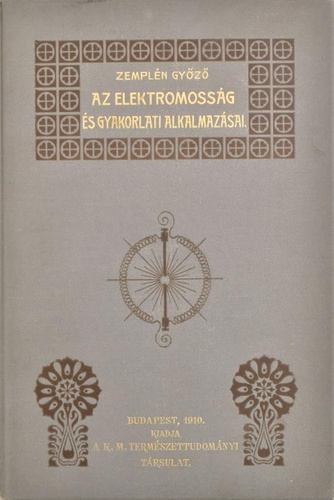 Zemplén Győző 1910-ben megjelent Az elektromosság és gyakorlati alkalmazásai című könyvének borítója