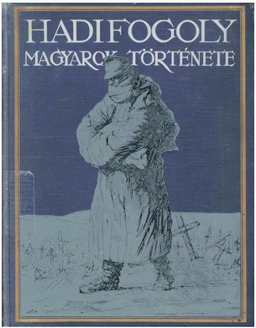 A Hadifogoly magyarok története című kétkötetes monográfia (Athenaeum, 1930.) köteteinek egész oldalas címlapján a didergő, rongyos katona a lábánál látható, hóval borított sírkeresztekkel és a kietlen, végtelen tájjal jól érzékelteti a hadifoglyokat tizedelő oroszországi nélkülözések, hideg és betegségek, általában a magány és a hazatérés reménytelenségével naponta megküzdő magyar katona tragikus kálváriáját.
