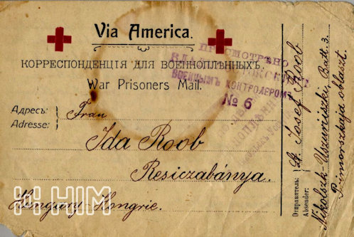 Roób József feleségének írt lapja. Orosz-angol-német nyomtatott feliratú „Via America War Prisoners Mail” vöröskeresztes levelezőlap hadifoglyok részére – elmosódott lila nikolszk-usszurijszki és lila vlagyivosztoki cenzúrabélyegzéssel (No. 6.).